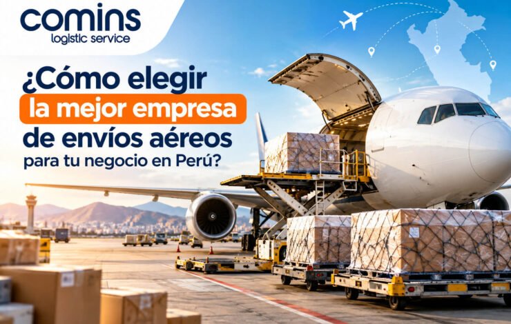 ¿Cómo elegir la mejor empresa de envíos aéreos para tu negocio en Perú?